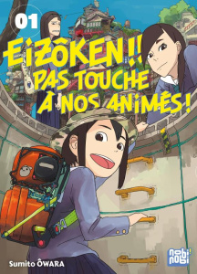 Eizôken !! Pas touche à nos animés ! Tome 1 - Owara Sumito ; Stocker Kevin