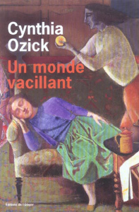 Un monde vacillant - Ozick Cynthia ; Huet Jacqueline ; Carasso Jean-Pie
