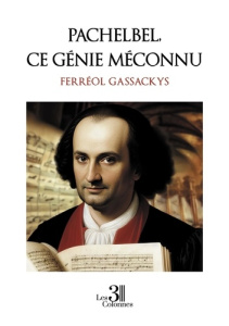 Pachelbel, ce génie méconnu - Gassackys Ferréol