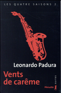 Les quatre saisons Tome 2 : Vent de carême - Padura Leonardo ; Gaudry François