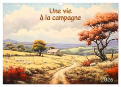 UNE VIE A LA CAMPAGNE (CALENDRIER MURAL 2026 DIN A3 VERTICAL), CALVENDO CALENDRIER MENSUEL - DECOUVR - PAGNON MARIE-ANGE