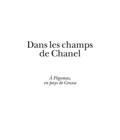 Dans les champs de Chanel. A Pégomas, en pays de Grasse : Coffret 6 ouvrages - Paillès Lionel