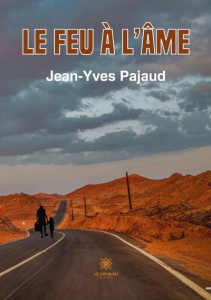Le feu à l’âme - Pajaud Jean-Yves