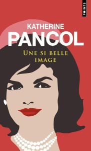 Une si belle image - Pancol Katherine ; Neuhoff Eric