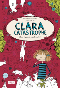Clara Catastrophe : Des lapins partout ! - Pantermüller Alice ; Kohl Daniela ; Roman Marion