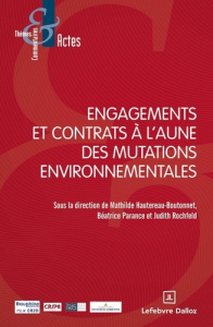 Engagements et contrats à l'aune des mutations environnementales - Hautereau-Boutonnet Mathilde ; Parance Béatrice ;