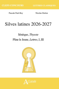 Silves latines. Sénèque, Thyeste, Pline le Jeune, I et III, Edition 2026-2027 - Paré-Rey Pascale ; Drelon Nicolas