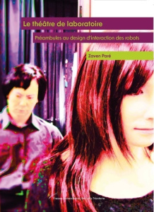 Le théâtre de laboratoire. Préambules au design d'interaction des robots - Paré Zaven