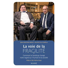 La voie de la fragilité. Comment le handicap change notre regard sur l'humain et la société - Parisot de Bayard Jean-Christophe ; Lachapelle Phi