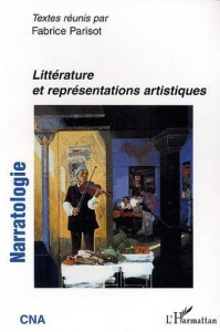 Narratologie N° 6 : Littérature et représentations artistiques - Parisot Fabrice