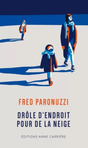 Drôle d'endroit pour de la neige - Paronuzzi Fred
