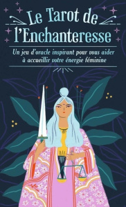 Le Tarot de l'Enchanteresse. Un jeu d'oracle inspirant pour vous aider à accueillir votre énergie fé - Parra Mara ; Schargorodsky Josefina