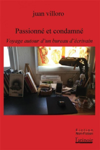 Passionné et condamné. Voyage autour d'une table de travail, Edition bilingue français-espagnol - Villoro Juan ; Aubergy Jacques