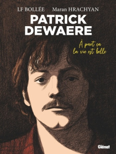 Patrick Dewaere. A part ça la vie est belle - Edition petit format - Le Bollée Laurent-Frédéric ; Hrachyan Maran