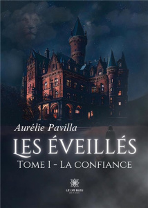 Les éveillés Tome 1 : La confiance - Pavilla Aurélie