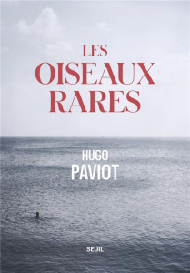 Les oiseaux rares - Paviot Hugo