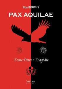 Pax Aquilae. Tome 2, Tragédie - Bouchy Noa