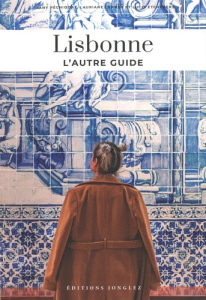 Lisbonne. L'autre guide - Péchiodat Fany ; Gepner Lauriane ; Etchebers Lucie
