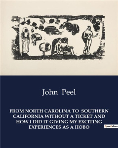 FROM NORTH CAROLINA TO SOUTHERN CALIFORNIA WITHOUT A TICKET AND HOW I DID IT GIVING MY EXCITING EXP - PEEL JOHN
