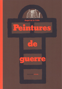 Peintures de guerre - La Calle Angel de ; Fourez Cathy ; Mora Raul