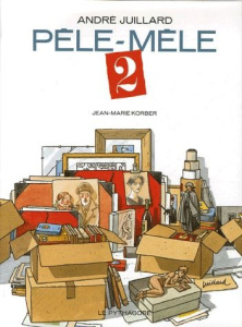 Pêle-mêle André Juillard. Tome 2 - Juillard André ; Korber Jean-Marie