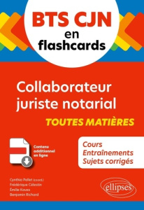 BTS Collaborateur juriste notarial en flashcards. Toutes matières - Cours, entraînements, sujets cor - Pellet Cynthia ; Célestin Frédérique ; Kauss Emili