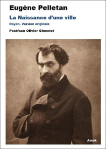 La Naissance d'une ville. Royan. Version originale - Pelletan Eugène ; Ginestet Olivier