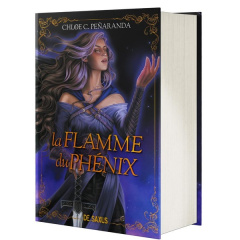 Les Héritiers d'Ungardia Tome 6 : La flamme du phénix - Collector - Peñaranda Chloe C. ; Rosson Christophe