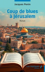 Coup de blues à Jérusalem - Penin Jacques