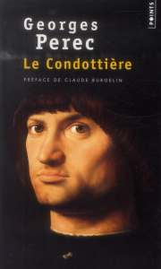 Le Condottière - Perec Georges ; Burgelin Claude
