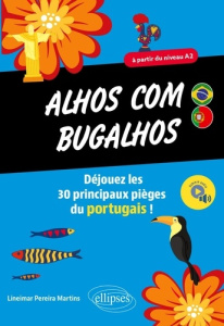 Alhos com bugalhos A partir du niveau A2. Déjouez les 30 principaux pièges du portugais ! - Pereira Martins Lineimar