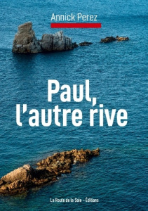 PAUL, L'AUTRE RIVE - PEREZ ANNICK