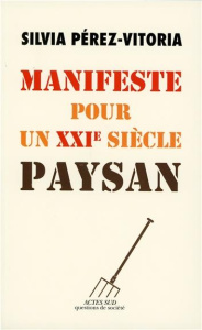Manifeste pour un XXIe siècle paysan - Pérez-Vitoria Silvia