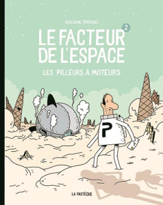 Le facteur de l'espace Tome 2 : Les pilleurs à moteur - Perreault Guillaume