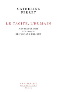 Le tacite, l'humain. Anthropologie politique de Fernand Deligny - Perret Catherine