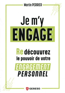 Je m'y engage ! (Re)découvrez le pouvoir de votre engagement personnel - Perrier Martin ; Tineo Steve Alban