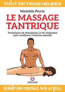 Le massage tantrique. Techniques de relaxation et de stimulation sexuelle - Perrin Mathilde