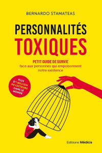 Personnalités toxiques. Petit guide de survie face aux personnes qui empoisonnent notre existence - Stamateas Bernardo ; Pernot Anne