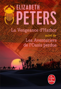 La Vengeance d'Hathor. Suivi de Les Aventuriers de l'Oasis perdue - Peters Elizabeth ; Truchaud François