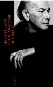 Petite anatomie de l'inconscient physique ou l'anatomie de l'image - Bellmer Hans