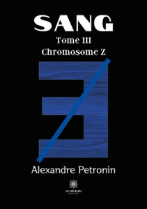 Sang Tome 3 : Chromosome Z - Pétronin Alexandre