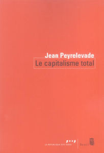 Le capitalisme total - Peyrelevade Jean