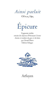 Ainsi parlait Epicure. Fragments inédits extraits des Epicurea d'Hermann Usener choisis et traduits - EPICURE