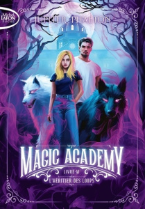 Magic Academy Tome 6 : L'Héritier des loups - Phaeton Jupiter