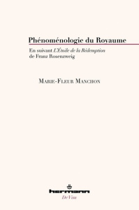 Phénoménologie du royaume. En suivant L'étoile de la rédemption de Franz Rosenzweig - Manchon Marie-Aimée ; Gramont Jérôme de