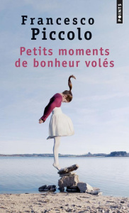 Petits moments de bonheur volés - Piccolo Francesco ; Bokobza Anaïs