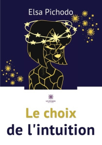 Le choix de l'intuition - Pichodo Elsa
