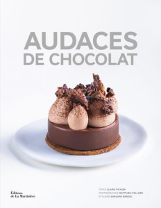 Audaces de chocolat. Des artisans créateurs pour des recettes d'exception - Pichon Claire ; Cellard Matthieu ; Bardel Garlone