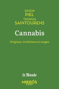 Cannabis. Origines, évolutions et usages - Piel Simon ; Saintourens Thomas