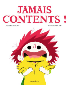 Jamais contents ! - Pierloot Mathieu ; Amsallem Baptiste